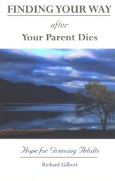 Finding Your Way After Your Parent Dies: Hope for Grieving Adults