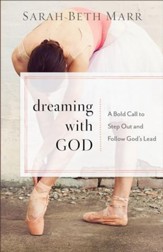 Dreaming with God: A Bold Call to Step Out and Follow God's Lead - eBook