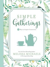 Simple Gatherings: 50 Ways to Inspire Connection - eBook