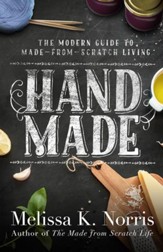 Hand Made: The Modern Woman's Guide to Made-from-Scratch Living - eBook
