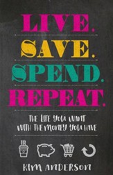Live. Save. Spend. Repeat.: The Life You Want with the Money You Have - eBook