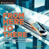 From Here to There: The Story of How We Transport Ourselves and Everything Else - eBook