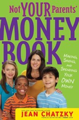 Not Your Parents' Money Book: Making, Saving, and Spending Your Money - eBook