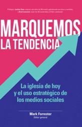 Marquemos la tendencia: La iglesia de hoy y el uso estrategico de las redes sociales - eBook