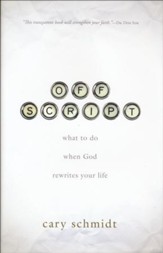 Off Script: What to Do When God Rewrites Your Life