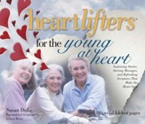 Heartlifters for Young at Heart: Surprising Stories, Stirring Messages, and Refreshing Scriptures that Make the Heart Soar - eBook
