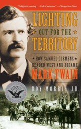 Lighting Out for the Territory: How Samuel Clemens Headed West and Became Mark Twain - eBook
