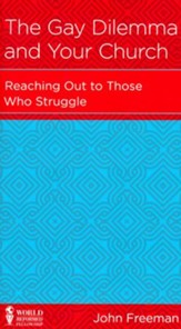 The Gay Dilemma and Your Church: Reaching Out to Those Who Struggle