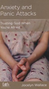 Anxiety and Panic Attacks: Trusting God When You're Afraid