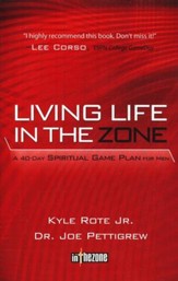 Living Life in the Zone: A 40-Day Spiritual Game Plan for Men