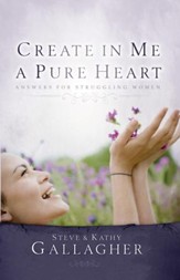 Create in Me a Pure Heart: Answers for Struggling Women - eBook