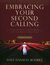 Embracing Your Second Calling: Find Passion and Purpose for the Rest of Your Life, Revised and Updated