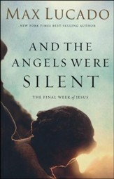 And the Angels Were Silent: The Final Week of Jesus