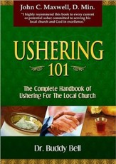 Ushering 101: The Complete Handbook of Ushering for the Local Church