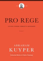 Pro Rege (Volume 1): Living Under Christ the King - eBook