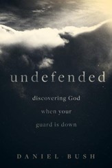 Undefended: Discovering God when Your Guard Is Down - eBook