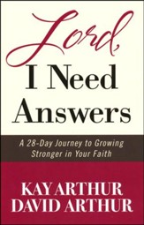 Lord, I Need Answers: A 28-Day Journey to Growing   Stronger in Your Faith