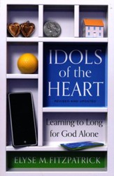 Idols of the Heart: Learning to Long for God Alone, Revised and Updated - Slightly Imperfect