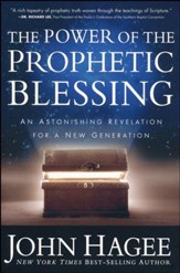 The Power of the Prophetic Blessing: An Astonishing Revelation for a New Generation