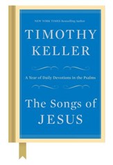 The Songs of Jesus: A Year of Daily Devotions in the Psalms