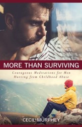 More Than Surviving: Courageous Meditations for Men Hurting from Childhood Abuse - eBook
