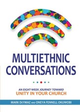 Mutliethnic Conversations: An Eight-week Journey Toward Unity in Your Church - eBook