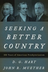 Seeking a Better Country: 300 Years of American Presbyterianism