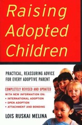 Raising Adopted Children: Practical, Reassuring Advice for Every Adoptive Parent, Revised