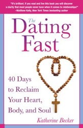 The Dating Fast: 40 Days to Reclaim Your Heart, Body, and Soul - eBook