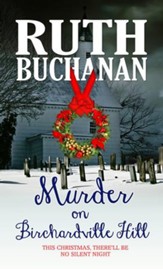 Murder on Birchardville Hill: This Christmas, There'll be no Silent Night - eBook