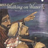 Walking on Water: Miracles Jesus Worked (Revised)