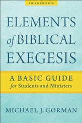 Elements of Biblical Exegesis, 3rd ed.: A Basic Guide for Students and Ministers