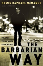 The Barbarian Way: Unleash the Untamed Faith Within - eBook