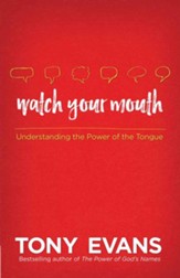 Watch Your Mouth: Understanding the Power of the Tongue