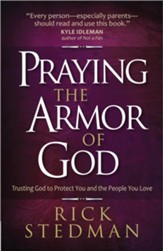 Praying the Armor of God: Trusting God to Protect You and the People You Love