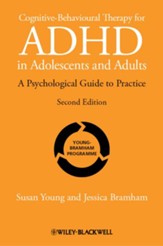 Cognitive-Behavioral Therapy for ADHD in Adolescents and Adults: A Psychological Guide to Practice