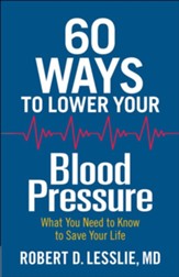60 Ways to Lower Your Blood Pressure: What You Need to Know to Save Your Life