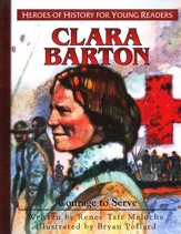 Clara Barton: Courage to Serve