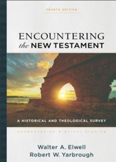 Encountering the New Testament, 4th ed.: A Historical and Theological Survey