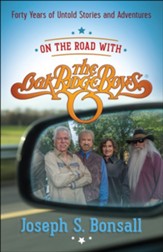On the Road with the Oak Ridge Boys: Forty Years of Untold Stories and Adventures