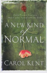 A New Kind of Normal: Hope-Filled Choices When Life Turns Upside Down