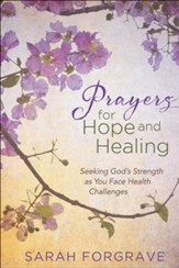 Prayers for Hope and Healing: Seeking God's Strength as You Face Health Challenges