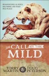 Call of the Mild: Misadventures in Africa, Hollywood, and Other Wild Places