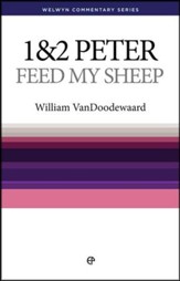 1 & 2 Peter: Feed My Sheep (Welwyn Commentary Series)