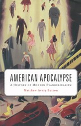 American Apocalypse: A History of Modern Evangelicalism