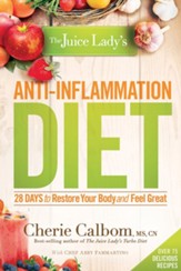 The Juice Lady's Anti-Inflammation Diet: 28 Days to Restore Your Body and Feel Great