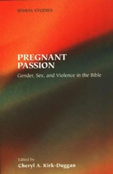Pregnant Passion: Gender, Sex & Violence in the Bible