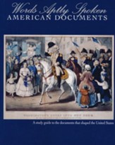 Words Aptly Spoken--American Documents: A Study Guide to the Documents that Shaped the United States (2nd Edition)