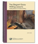 The Elegant Essay Writing Lessons: Building Blocks for Analytical Writing, Third Edition