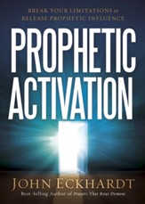 Prophetic Activation: Break Your Limitations to Release Prophetic Influence